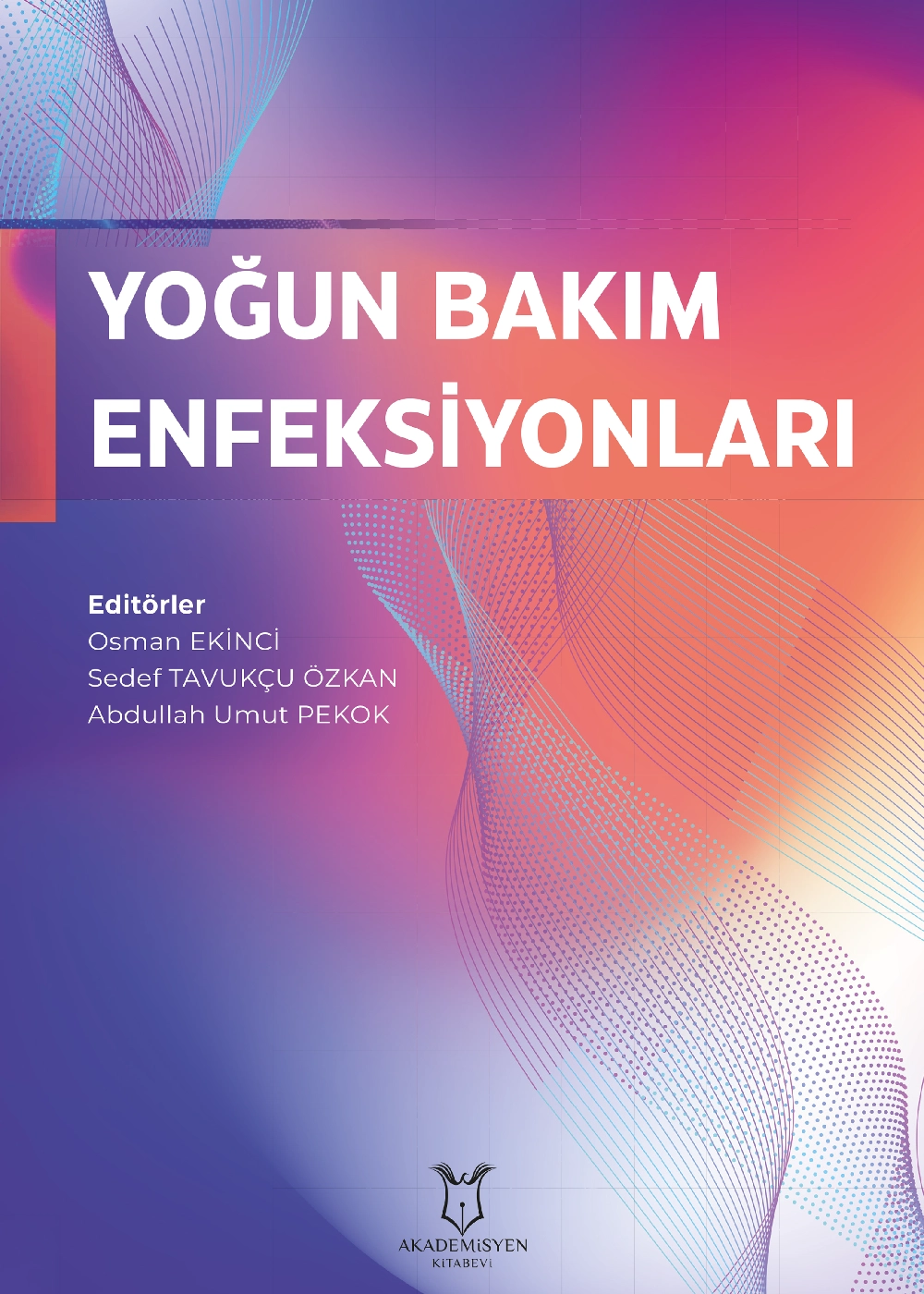 Yoğun Bakım Enfeksiyonları Yoğun Bakım Enfeksiyonları